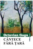 C&acirc;ntece fără țară - Paperback brosat - Octavian Goga - Hoffman