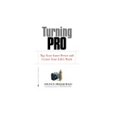 Turning Pro: Tap Your Inner Power and Create Your Life&#039;s Work