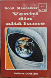 VENITI DIN ALTA LUME SCOTT MANDELKER 1996 EDITURA DOMINO OZN UFO EXTRATERESTRII