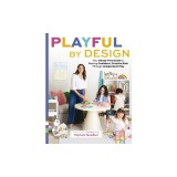 Playful by Design: Your Stress-Free Guide to Raising Confident, Creative Kids Through Independent Play