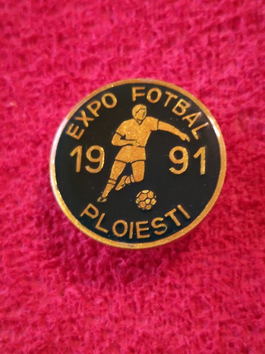 Insigna fotbal - &quot;EXPO FOTBAL&quot; PLOIESTI 1991