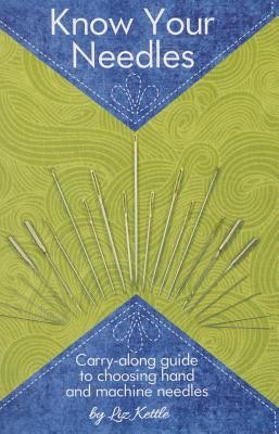 Know Your Needles: Carry-Along Guide to Choosing Hand and Machine Needles