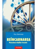 Roy Stemman - Reincarnarea. Povestea vietilor trecute