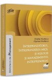 Intreprinzatorul, intreprinderea mica si mijlocie, managementul intreprenorial - Ovidiu Nicolescu, Ciprian Nicolescu