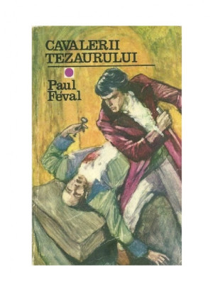 Paul Feval - Cavalerii tezaurului foto