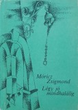 Legy jo mindhalalig - Moricz Zsigmond