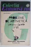 Probleme de aritmetica pentru clasele I-VI &ndash; Ion Petrica, Vasile Stefanescu