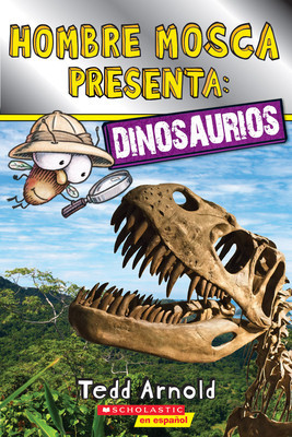 Hombre Mosca Presenta: Dinosaurios (Lector de Scholastic, Nivel 2)