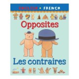 Carte Bilingv Opposites (Engleză-Franceză) de Catherine Bruzzone pentru Copii, &Icirc;nvață Opusele