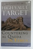 HIGH - VALUE TARGET , COUTERING AL QAEDA IN YEMEN by AMB. EDMUND J. HULL ( RET. ) , 2011