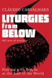 Liturgies from Below: Praying with People at the Ends of the World, 2018