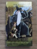 J. R. R. Tolkien - Fratia inelului ( STAPANUL INELELOR # 1 )