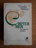 Cartea Mea cu Aduceri Aminte - Claudia Millian, Editura Cartea Romaneasca, 1973, Roman, 582 pagini