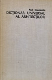 Dictionar Universal Al Arhitectilor - Paul Constantin ,560680