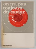 ON N ' A PAS TOUJOURS DU CAVIAR , roman par JOHANNES MARIO SIMMEL , 1966