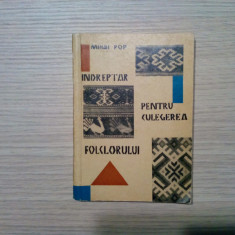 INDREPTAR PENTRU CULGEREA FOLCLORULUI - Mihai Pop - 1967, 111 p.