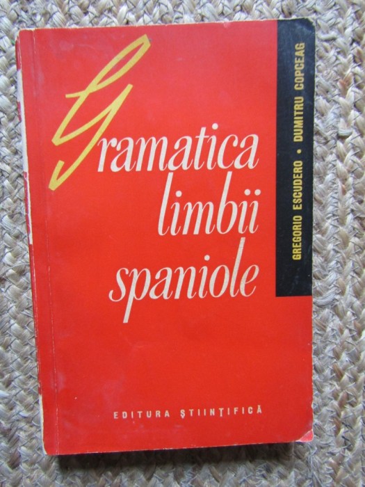 GRAMATICA LIMBII SPANIOLE - GREGORIO ESCUDERO