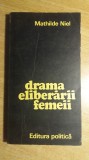myh 525s - MATHILDE NIEL - DRAMA ELIBERARII FEMEII - ED 1974