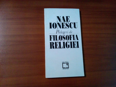 Prelegeri de FILOSOFIA RELIGIEI - Nae Ionescu - 1993, 216 p. foto