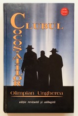 Clubul Cocosatilor, Olimpian Ungherea, Editia a treia, editie completa, revizuita si adaugita, Bucuresti, Phobos, 2004, cartonata.