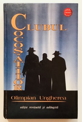 Clubul Cocosatilor, Olimpian Ungherea, Editia a treia, editie completa, revizuita si adaugita, Bucuresti, Phobos, 2004, cartonata. foto
