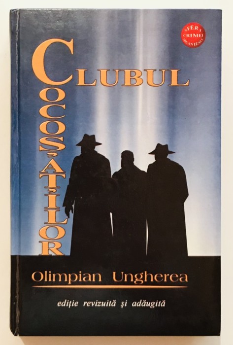 Clubul Cocosatilor, Olimpian Ungherea, Editia a treia, editie completa, revizuita si adaugita, Bucuresti, Phobos, 2004, cartonata.