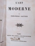 Theophile Gautier - L&#039;art moderne, prima editie (Editia: 1856)