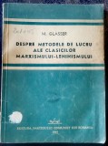 M. Glasser - Despre metodele de lucru ale clasicilor marxismului-leninismului