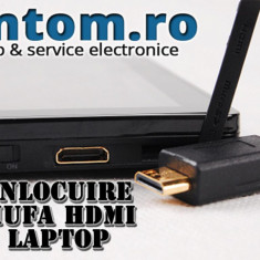Service Laptop : Inlocuire Mufa HDMI laptop