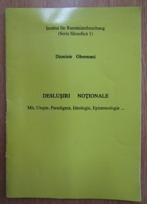 Dionisie Ghermani - Deslusiri notionale. Mit, Utopie, Paradigma,... dedicatie foto