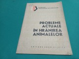 PROBLEME ACUTE &Icirc;N HRĂNIREA ANIMALELOR / 1964 * 2 2 4