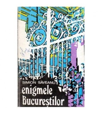 Simion Saveanu - Enigmele Bucurestilor - 103090 foto