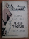 Ultima calatorie a lui Alfred Wegener in Groenlanda