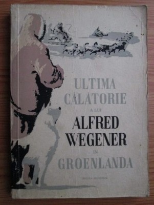Ultima calatorie a lui Alfred Wegener in Groenlanda foto