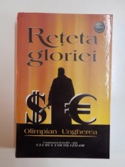 RETETA GLORIEI de OLIMPIAN UNGHEREA , BUCURESTI 2004