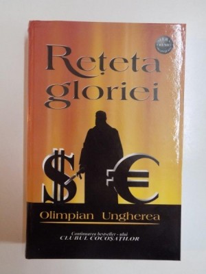RETETA GLORIEI de OLIMPIAN UNGHEREA , BUCURESTI 2004 foto