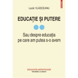 Educatie si putere. Sau despre educatia pe care am putea s-o avem (vol. II)