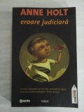Eroare Judiciara - Anne Holt, Roman, 359 pagini, Beletristica