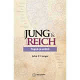 Jung &amp;amp; Reich. Trupul ca umbra - John P. Conger