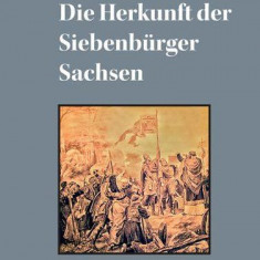 Die Herkunft der Siebenbürger Sachsen