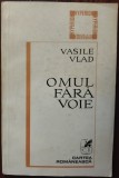 Cumpara ieftin VASILE VLAD - OMUL FARA VOIE (VERSURI, 1969-1978) [postfata ION CARAION / 1980]