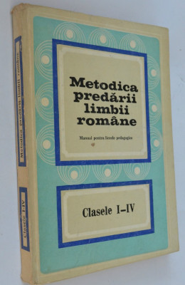 Metodica predarii limbii romane - clasele I - IV 1977 foto