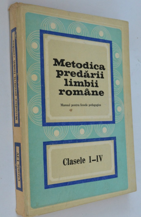 Metodica predarii limbii romane - clasele I - IV 1977