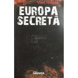 Vlad Hogea - Europa secreta (semnata) (Editia: 2010)