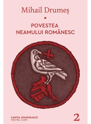 Povestea Neamului Romanesc - Ii, Mihail Drumes - Editura Art foto