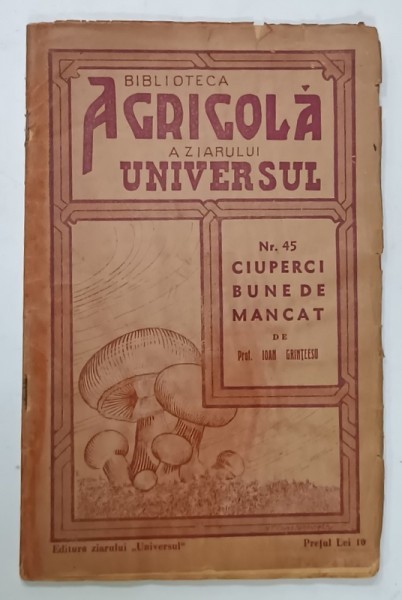 CIUPERCI BUNE DE MANCAT de IOAN GRINTESCU , 1941 , PREZINTA HALOURI DE APA *