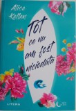 Cumpara ieftin Tot ce nu am fost niciodata - Alice Kellen - Roman de Beletristica