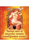 Tarotul unic al amorului oceanic transfigurator extatic