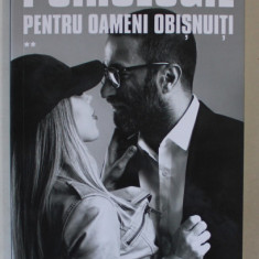 PSIHOLOGIE PENTRU OAMENI OBISNUITI , VOLUMUL II de RAMONA CONSTANTINESCU si RADU F. CONSTANTINESCU , 2018