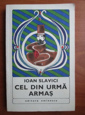 Ioan Slavici - Cel din urma armas foto